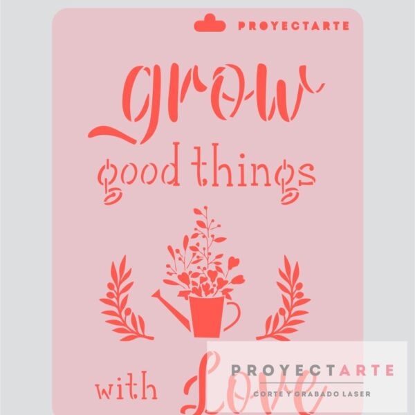 Grow good things